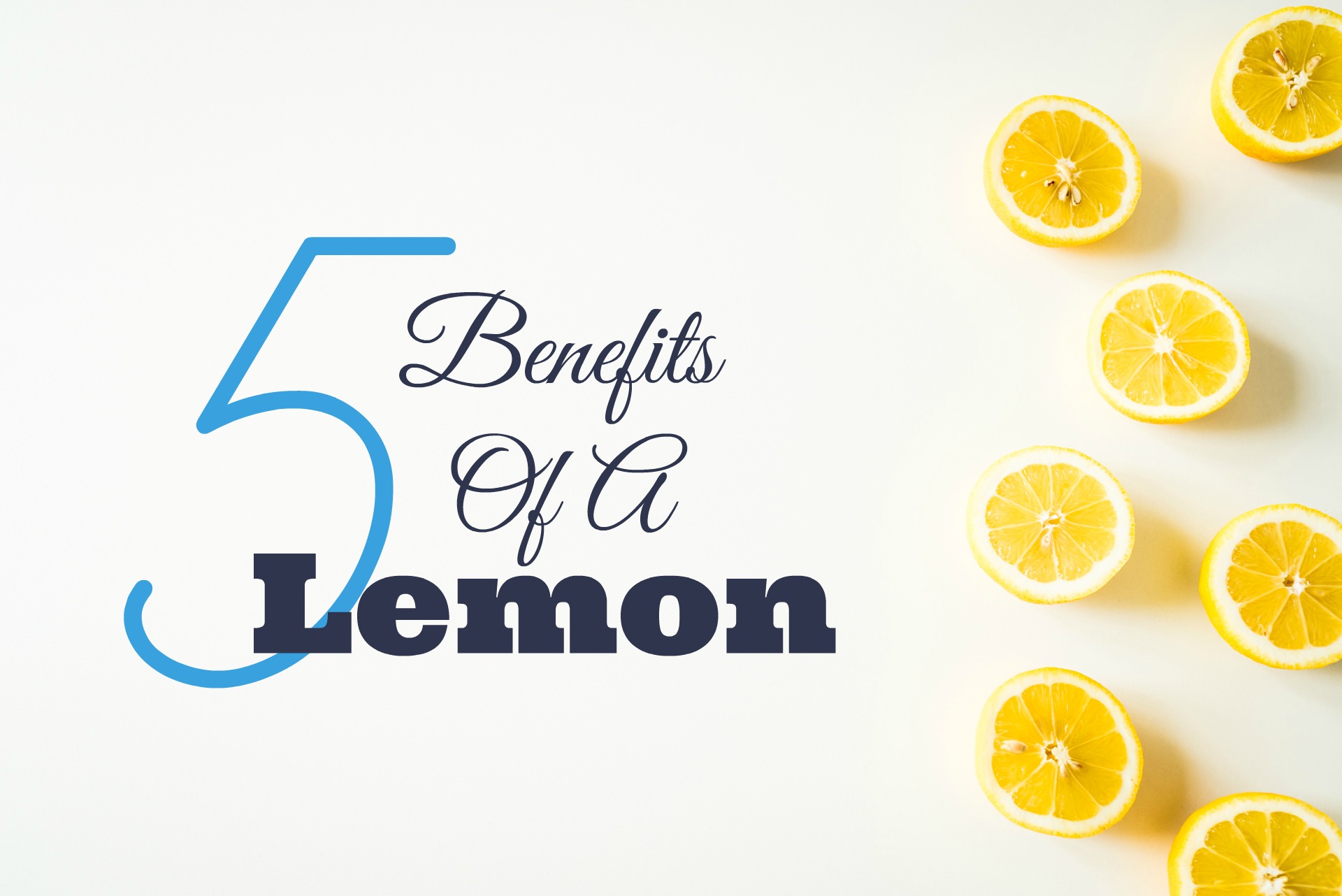 The 5 Benefits Of A Lemon